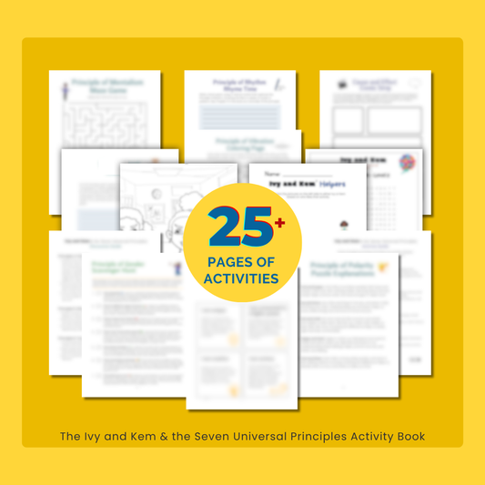 Over 25 pages of activities in the Ivy and Kem & the Seven Universal Principles workbook